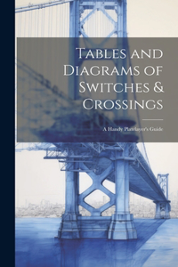 Tables and Diagrams of Switches & Crossings