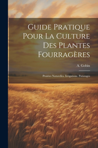 Guide Pratique Pour La Culture Des Plantes Fourragères