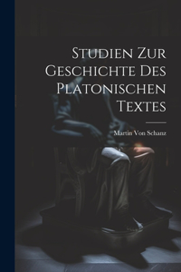 Studien Zur Geschichte Des Platonischen Textes
