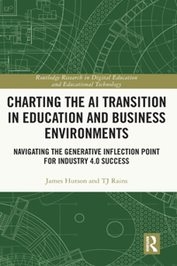 Charting the AI Transition in Education and Business Environments: Navigating the Generative Inflection Point for Industry 4.0 Success