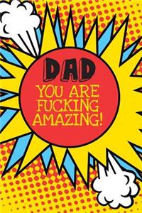 Dad You Are Fucking Amazing