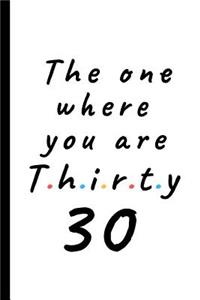 The one where you are thirty - 30