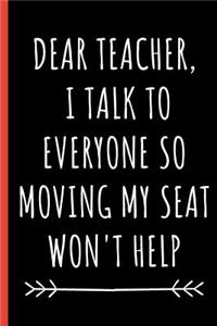Dear Teacher, I Talk To Everyone So Moving My Seat Won't Help