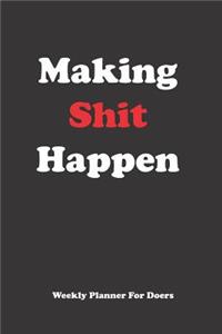 Making Shit Happen