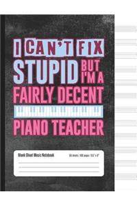 I Can't Fix Stupid But I'm A Fairly Decent Piano Teacher