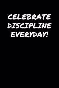 Celebrate Discipline Everyday