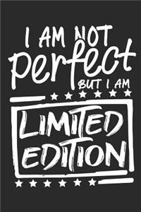 I am not perfect but i am Limited Edition