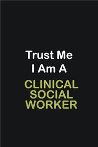 Trust Me I Am A Clinical Social Worker