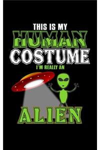 This Is My Human Costume I'm Really An Alien