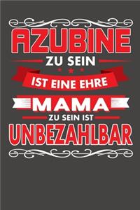 Azubine Zu Sein Ist Eine Ehre - Mama Zu Sein Ist Unbezahlbar