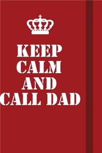 Keep Calm And Call Dad