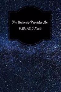 The Universe Provides Me with All I Need