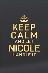 Keep Calm and Let Nicole Handle It