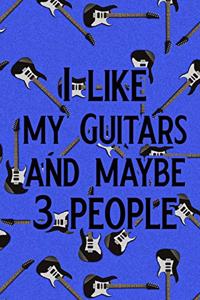 I Like My Guitars and Maybe 3 People