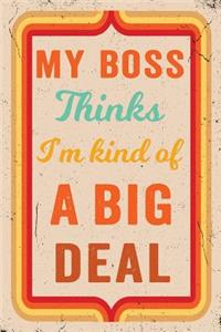 My Boss Thinks I'm Kind of a Big Deal Journal Retro