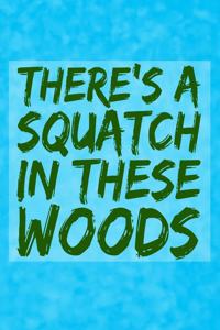 There's a Squatch in These Woods