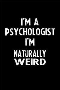 I'm a Psychologist I'm Naturally Weird