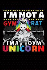 I'm Not A Gym Rat I'm A Gym Unicorn