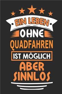 Ein Leben ohne Quadfahren ist möglich aber sinnlos