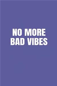 No More Bad Vibes