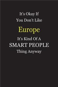 It's Okay If You Don't Like Europe It's Kind Of A Smart People Thing Anyway