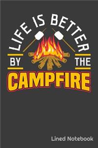 Life Is Better By The Campfire Lined Notebook: Camping 6 x 9 120 Page Lined Notebook