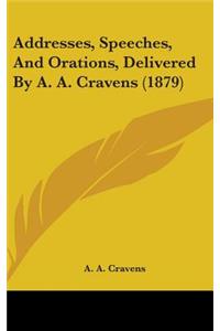 Addresses, Speeches, And Orations, Delivered By A. A. Cravens (1879)