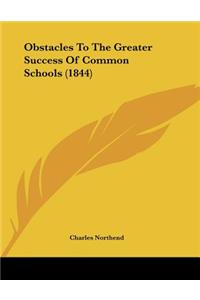 Obstacles To The Greater Success Of Common Schools (1844)