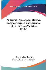 Aphorism De Monsieur Herman Boerhaave Sur La Connoissance Et La Cure Des Maladies (1739)