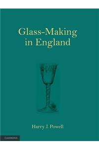 Glass-Making in England