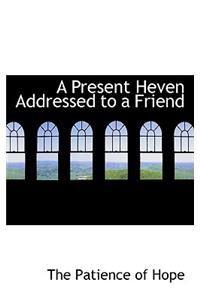 A Present Heven Addressed to a Friend
