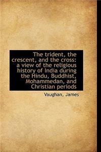 The Trident, the Crescent, and the Cross