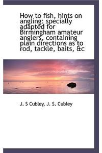 How to Fish, Hints on Angling