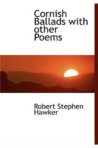 Cornish Ballads with Other Poems