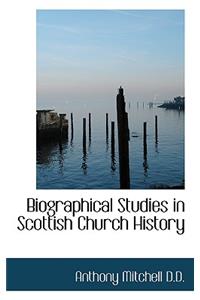 Biographical Studies in Scottish Church History