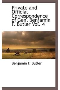 Private and Official Correspondence of Gen. Benjamin F. Butler Vol. 4