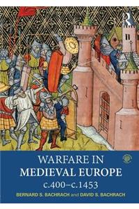 Warfare in Medieval Europe C.400-C.1453