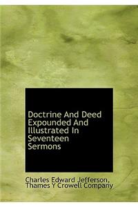 Doctrine and Deed Expounded and Illustrated in Seventeen Sermons