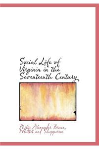 Social Life of Virginia in the Seventeenth Century
