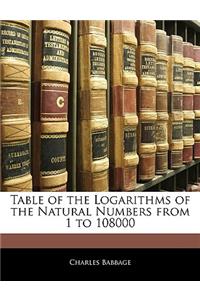 Table of the Logarithms of the Natural Numbers from 1 to 108000