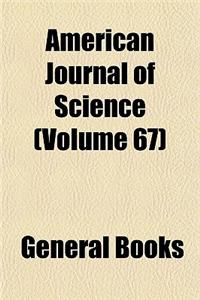 American Journal of Science (Volume 67)