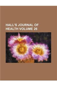 Hall's Journal of Health Volume 26