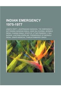 Indian Emergency 1975-1977: Janata Party, Jayaprakash Narayan, the Emergency, Satyendra Narayan Sinha, Hans Raj Khanna