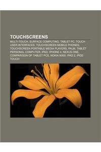 Touchscreens: Multi-Touch, Surface Computing, Tablet PC, Touch User Interfaces, Touchscreen Mobile Phones, Touchscreen Portable Medi