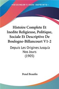 Histoire Complete Et Inedite Religieuse, Politique, Sociale Et Descriptive De Boulogne-Billancourt V1-2