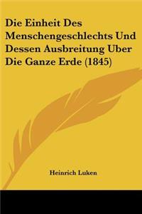 Einheit Des Menschengeschlechts Und Dessen Ausbreitung Uber Die Ganze Erde (1845)