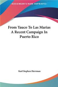 From Yauco to Las Marias a Recent Campaign in Puerto Rico