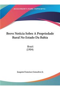 Breve Noticia Sobre a Propriedade Rural No Estado Da Bahia