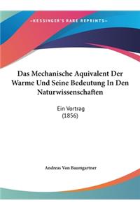 Das Mechanische Aquivalent Der Warme Und Seine Bedeutung in Den Naturwissenschaften