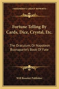 Fortune Telling by Cards, Dice, Crystal, Etc.